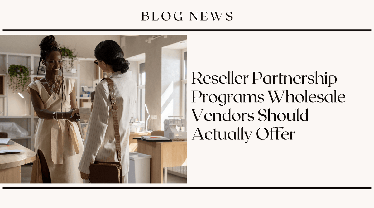 Reseller Partnership Programs Wholesale Vendors Should Actually Offer