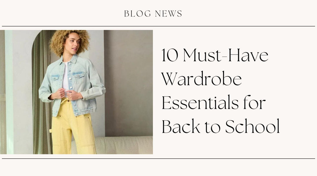 10 Must-Have Wardrobe Essentials for Back to School