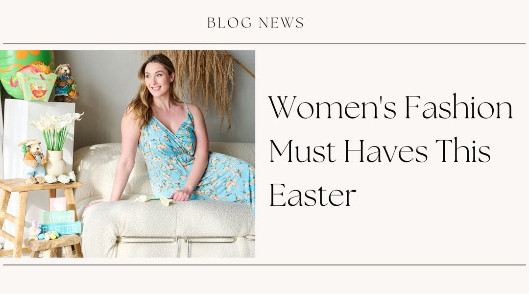 Upgrade Your Style Game with these Easter Fashion Must-Haves