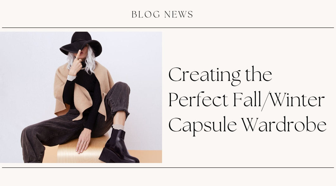 Creating the Perfect Fall/Winter Capsule Wardrobe