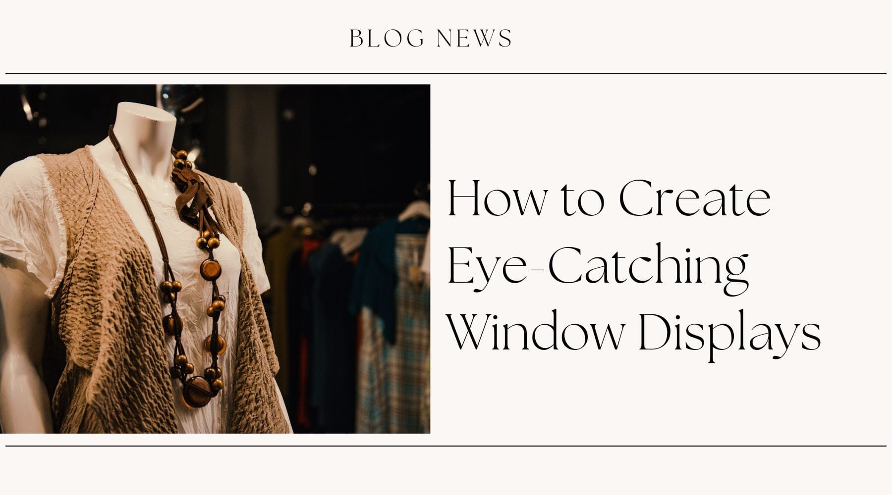 How to Create Eye-Catching Window Displays – Wholesalefashiontrends.com