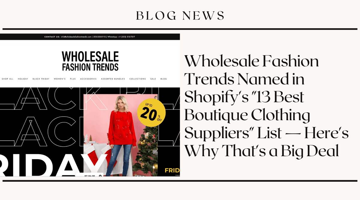 Wholesale Fashion Trends Named in Shopify's "13 Best Boutique Clothing Suppliers" List — Here's Why That's a Big Deal