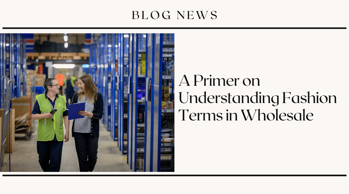 A Primer on Understanding Fashion Terms in Wholesale