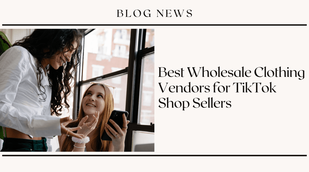 Best Wholesale Clothing Vendors for TikTok Shop Sellers