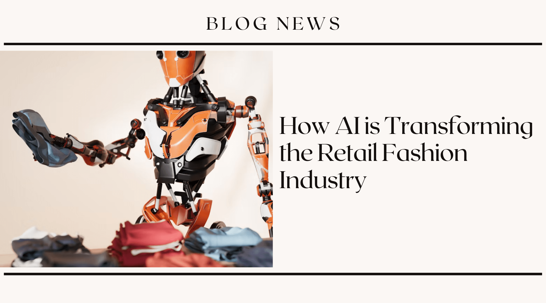 How AI is Transforming the Retail Fashion Industry ...