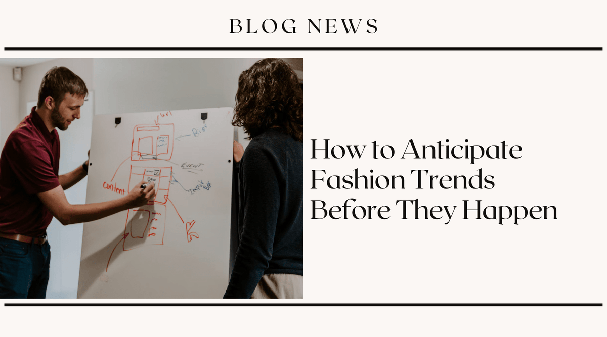 How to Anticipate Fashion Trends Before They Happen