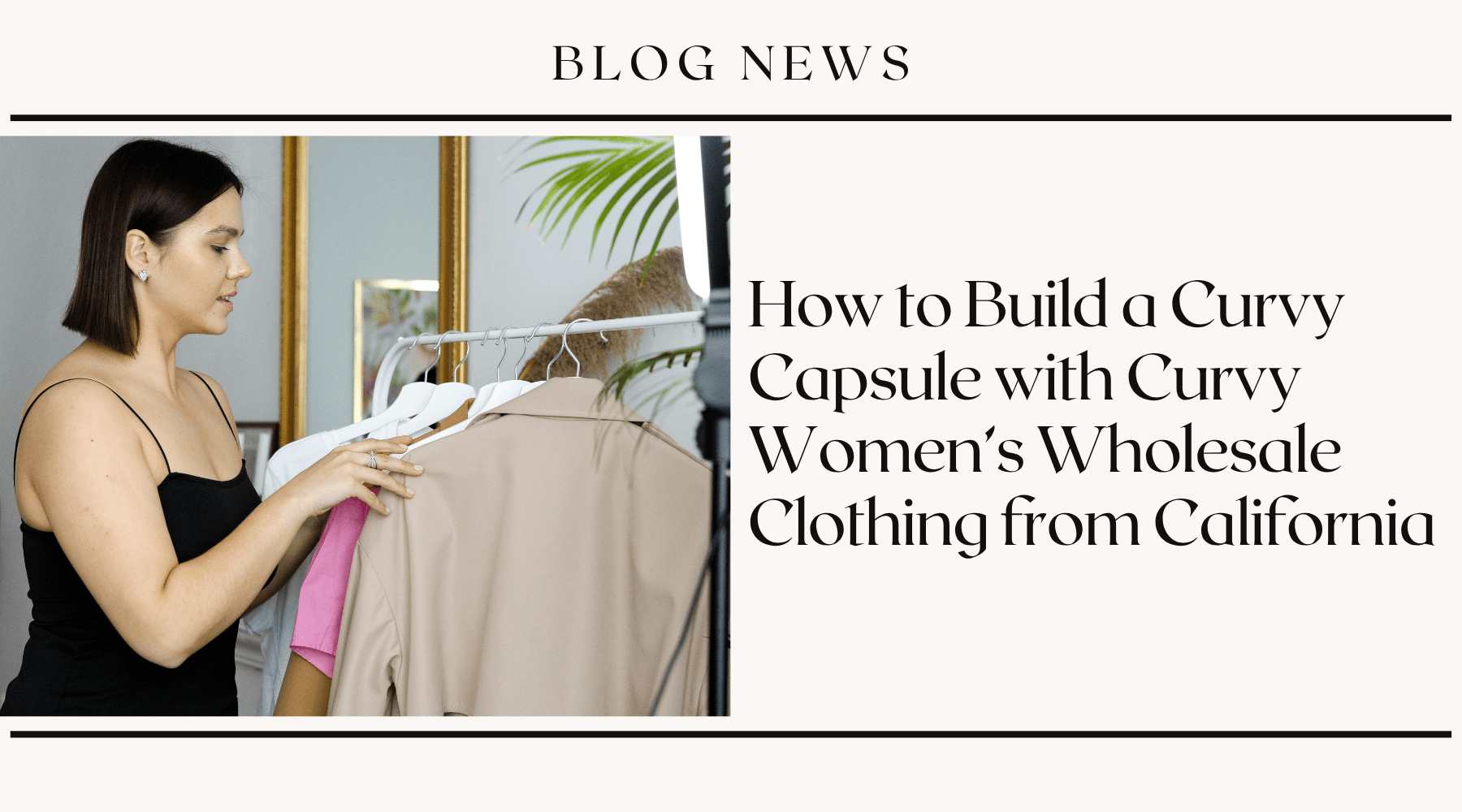 Curvy Women's Wholesale Clothing: Build a Capsule Wardrobe ...