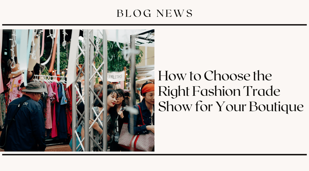 How to Choose the Right Fashion Trade Show for Your Boutique