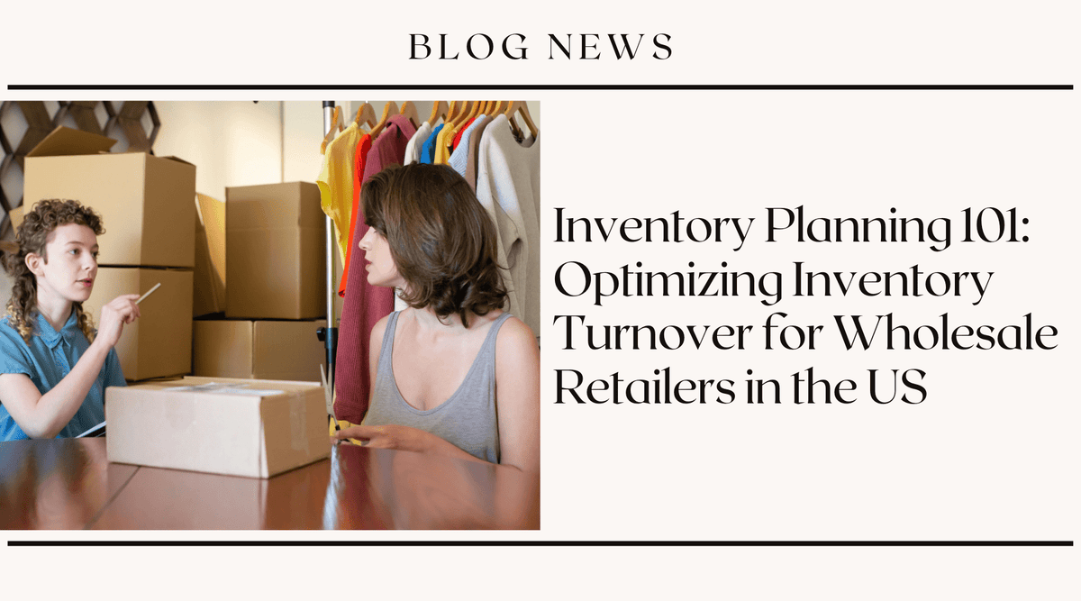 Inventory Planning 101: Optimizing Inventory Turnover for Wholesale Retailers in the US