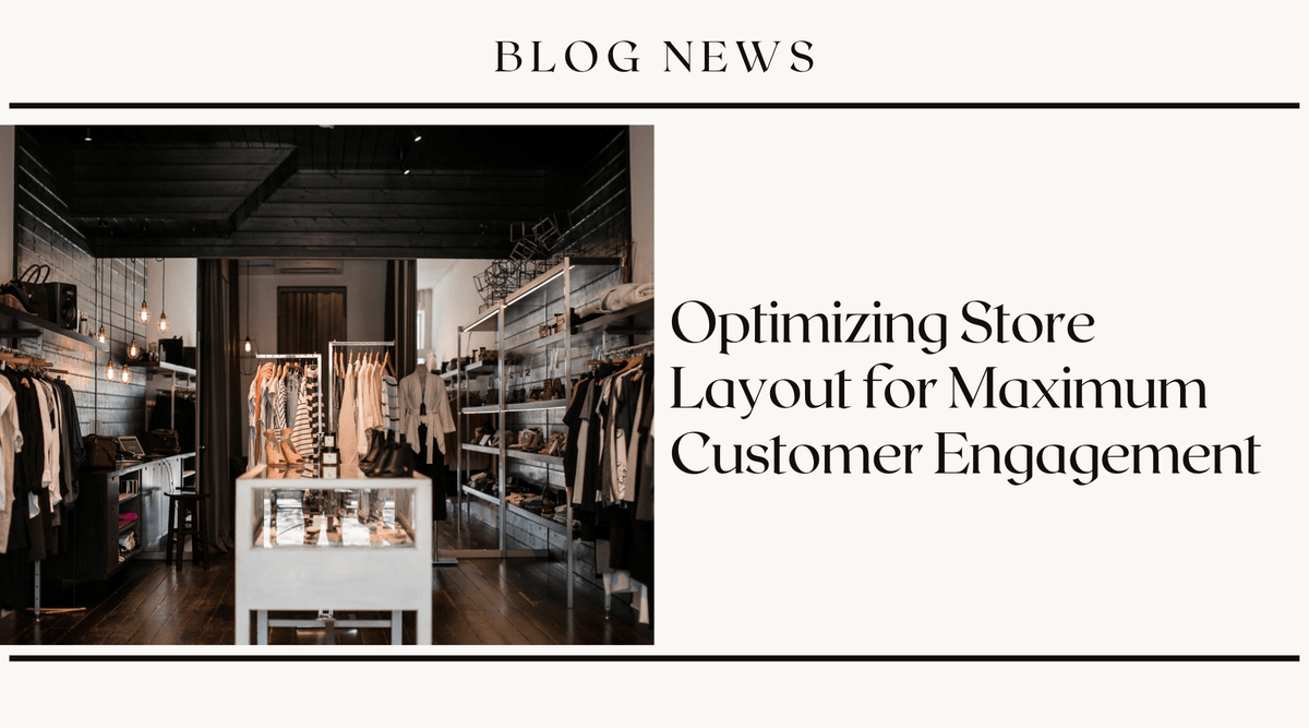Optimizing Store Layout for Maximum Customer Engagement
