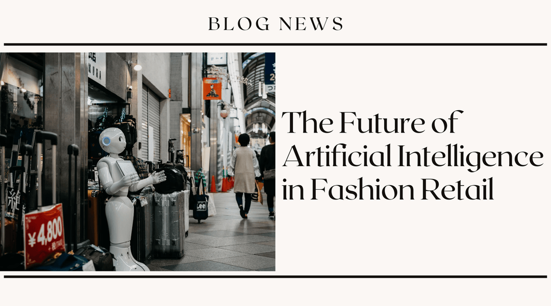 The Future of Artificial Intelligence in Fashion Retail