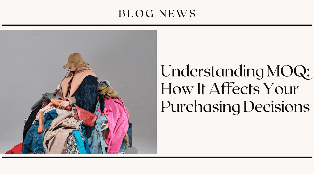 Understanding MOQ: How It Affects Your Purchasing Decisions