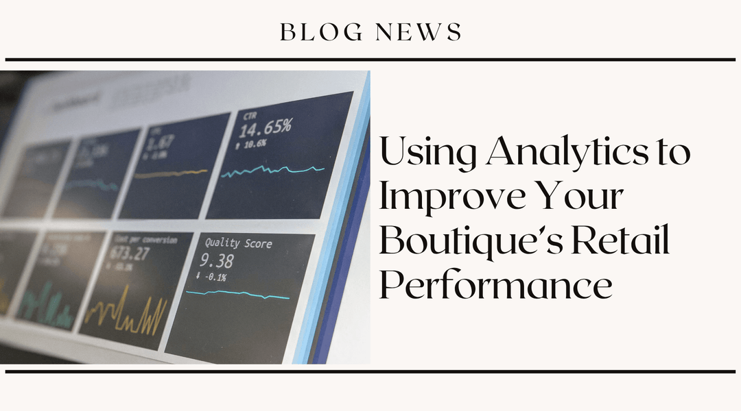Using Analytics to Improve Your Boutique's Retail Performance