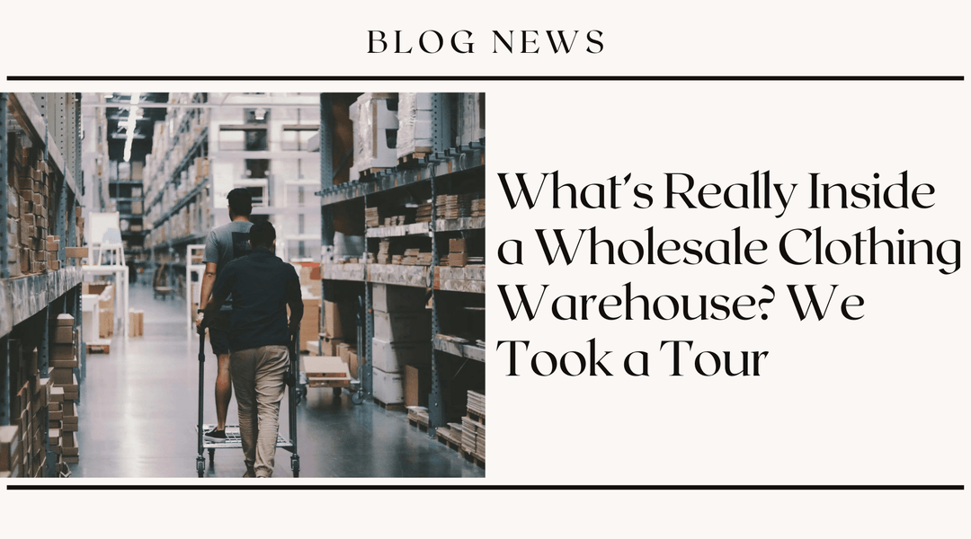 What's Really Inside a Wholesale Clothing Warehouse? We Took a Tour